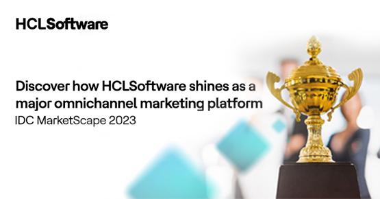 HCLSoftware Named Major Player: 2023 IDC MarketScape for Omnichannel Marketing